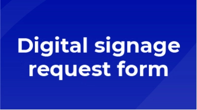 Blue graphic with white text that says "Digital signage request form"