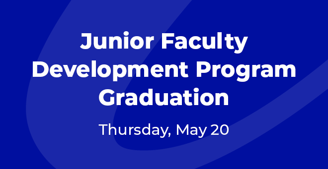 Twenty-eight rising academics complete Junior Faculty Development Program
